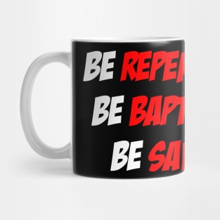 Be Repentant. Be Baptized. Be Saved. Mug